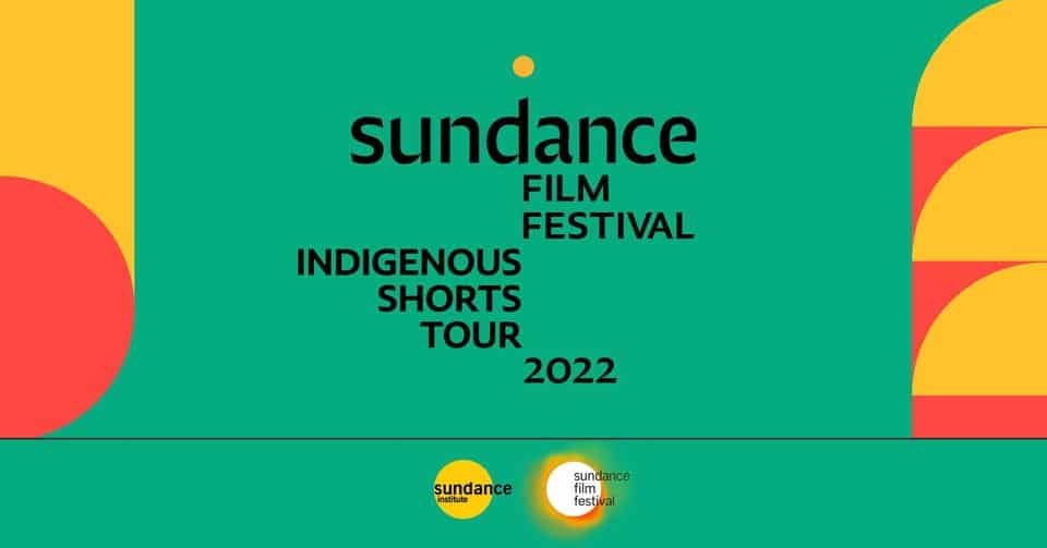 2022 Sundance Institute Indigenous Short Film Tour
