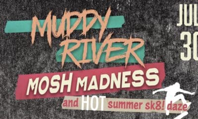 Muddy River Mosh Madness and HOT Summer Sk8! Daze