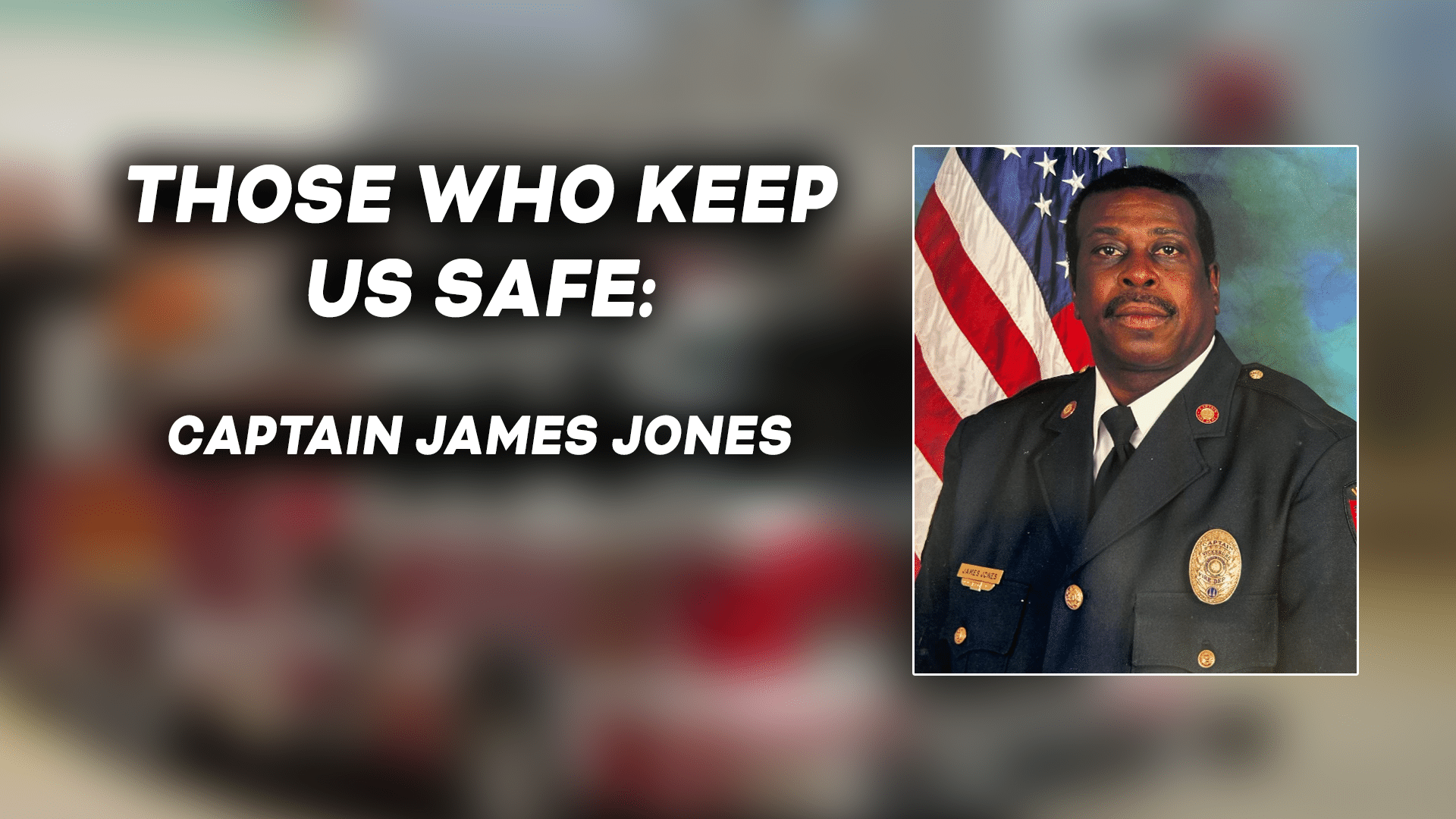 Captain James Jones Vicksburg Fire Department