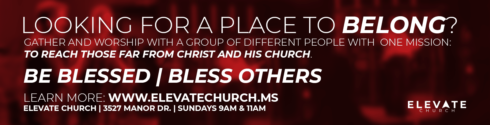 Looking for a place to below, come to Elevate Church in Vicksburg, MS